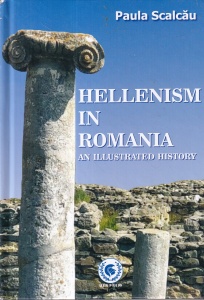 Paula Scalcau - Hellenism in Romania. An illustrated history