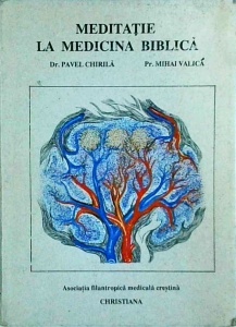 Pavel Chirila - Meditatie la medicina biblica