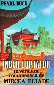 Pearl S. Buck - Inger luptator. In versiune romaneasca de Mircea Eliade