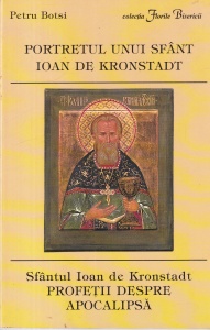 Petru Botsi - Portretul unui sfant. Ioan de Kronstadt / Sfantul Ioan de Kronstadt - Profetii despre Apocalipsa