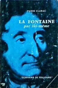 Pierre Clarac - La Fontaine par lui-meme