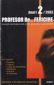Profesor De Fericire. Revista motivationala si de dezvoltare personala, 2003.