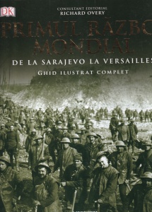 R. G. Grant - Primul razboi mondial. De la Sarajevo la Versailles