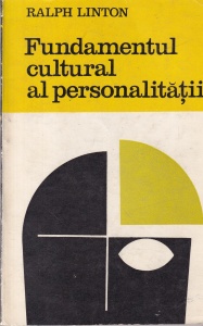 Ralph Linton - Fundamentul cultural al personalitatii