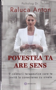 Raluca Anton - Povestea ta are sens. 9 calatorii terapeutice care te invita la conectarea cu sinele