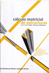 Ramon Arguelles Alvarez - Calculo matricial de estructuras en primer y segundo orden: teoria y problemas