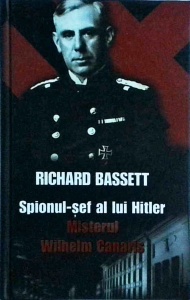 Richard Bassett - Spionul sef al lui Hitler. Misterul Wilhelm Canaris - Img 1