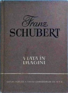 Richard Petzoldt - Franz Schubert. Viata in imagini