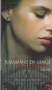 Richelle Mead - Academia Vampirilor, volumul 4: Juramant de sange, partea intai
