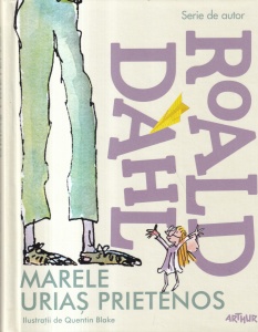 Roald Dahl - Marele urias prietenos. Cu ilustratii de Quentin Blake