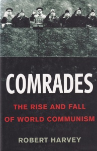 Robert Harvey - Comrades: The Rise and Fall of World Communism