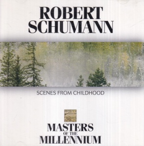 Robert Schumann - Scenes from Childhood. Masters of the Millennium