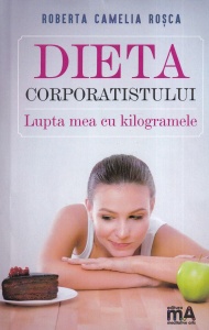 Roberta Camelia Rosca - Dieta corporatistului
