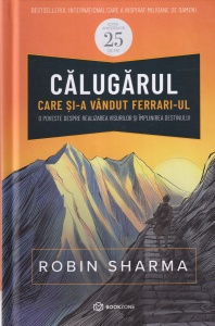 Robin Sharma - Calugarul care si-a vandut Ferrari-ul (coperti cartonate)