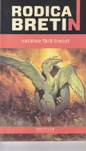 Rodica Bretin - Cetatea fara trecut