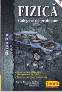 Rodica Ionescu-Andrei, Cristina Onea, Ion Toma - Fizica. Culegere de probleme. Clasa a X-a