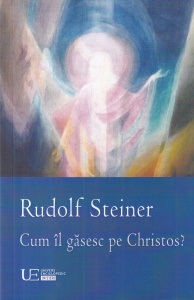Rudolf Steiner - Cum il gasesc pe Christos?