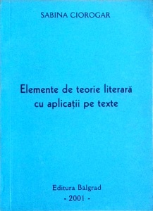 Sabina Ciorogar - Elemente de teorie literara cu aplicatii pe texte