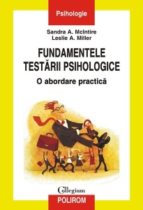 Sandra A. McIntire, Leslie A. Miller - Fundamentele testarii psihologice. O abordare practica