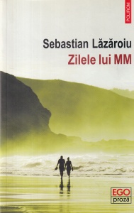 Sebastian Lazaroiu - Zilele lui MM