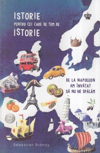 Sebastian Schnoy - Istorie pentru cei care se tem de istorie. De la Napoleon am invatat sa nu ne spalam