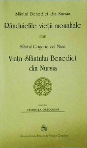 Sfantul Benedict din Nursia - Randuielile vietii monahale. Sfantul Grigorie cel Mare - Viata Sfantului Benedict din Nursia