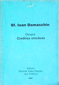 Sfantul Ioan Damaschin - Despre credinta ortodoxa
