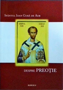 Sfantul Ioan Gura de Aur - Despre Preotie
