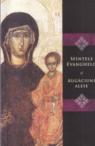 Sfintele Evanghelii si rugaciuni alese (2010)