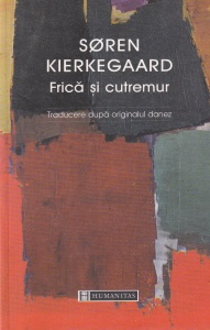 Soren Kierkegaard - Frica si cutremur
