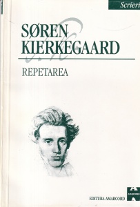 Soren Kierkegaard - Scrieri, volumul 3. Repetarea