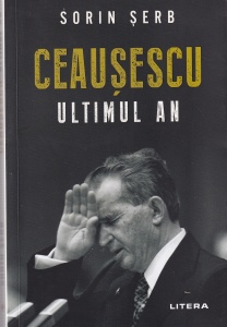 Sorin Serb - Ceausescu. Ultimul an - Img 1