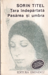Sorin Titel - Tara indepartata. Pasarea si umbra