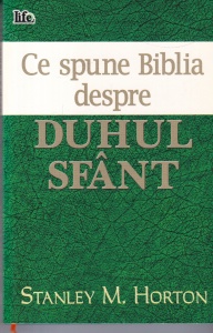 Stanley M. Horton - Ce spune Biblia despre Duhul Sfant