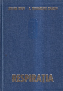 Stefan Dutu, I. Teodorescu Exarcu - Fiziologia si fiziopatologia respiratiei