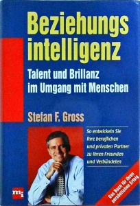 Stefan F. Gross - Beziehungsintelligenz. Talent und Brillanz im Umgang mit Menschen