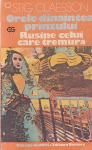 Stig Claesson - Orele dinaintea pranzului. Rusine celui care tremura