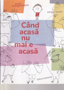 Susie Morgenstern, Serge Bloch - Cand acasa nu mai e acasa