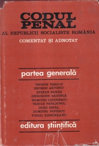 Teodor Vasiliu - Codul penal al Republicii Socialiste Romania. Comentat si adnotat. Partea generala