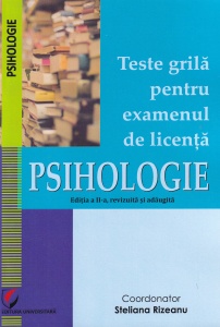 Teste grila pentru examenul de licenta. Psihologie, editia a 2-a revizuita si adaugita