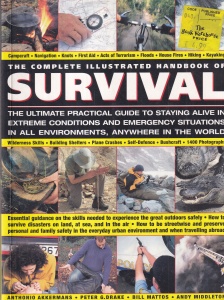 The complete illustrated handbook of Survival: The ultimate practical guide to staying alive in extreme conditions and emergency situations in all environments, anywhere in the world - Anthonio Akkermans, Peter G. Drake, Bill Mattos, Andy Middleton