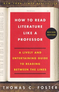 Thomas C. Foster - How to Read Literature Like a Professor. A Lively and Entertaining Guide to Reading Between the Lines