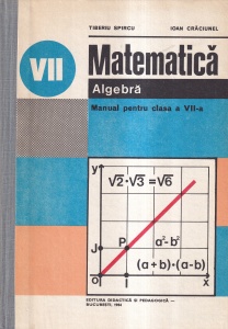 Tiberiu Spircu, Ioan Craciunel - Matematica. Algebra. Manual pentru clasa a VII-a