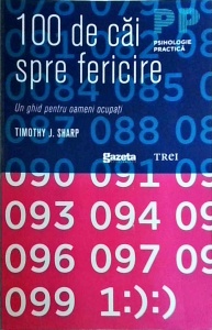 Timothy J. Sharp - 100 de cai spre fericire. Un ghid pentru oameni ocupati (2011)
