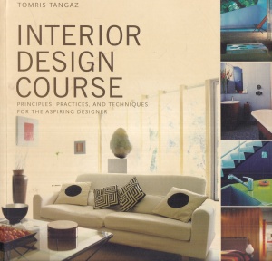 Tomris Tangaz - Interior Design Course. Principles, Practices, and Techniques for the Aspiring Designer