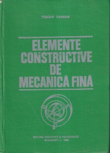 Traian Demian - Elemente constructive de mecanica fina