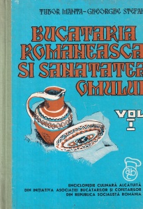 Tudor Manta-Gheorghe Stefan - Bucataria romaneasca si sanatatea omului, volumul 1
