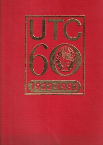 U.T.C. 60 1922-1982. Momente din istoria miscarii democratice si revolutionare de tineret din patria noastra