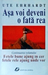 Ute Ehrhardt - Asa voi deveni o fata rea