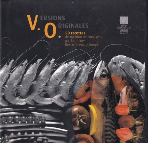 V.O. Versions Originales. 50 recettes de tradition reactualisees par les Jeunes Restaurateurs d'Europe